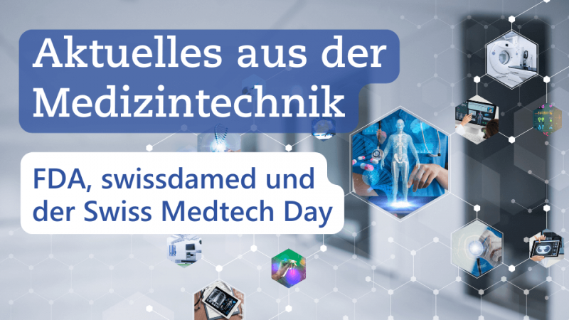 Aktuelles aus der Medizintechnik: FDA, swissdamed und der Swiss Medtech Day